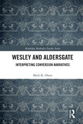 Read Wesley and Aldersgate: Interpreting Conversion Narratives - Mark Jeffrey Olson file in PDF