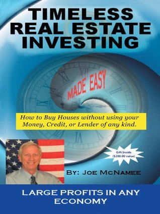 Read Timeless Real Estate Investing: How to Buy Real Estate Without Using Your Money, Credit, or Lender. More Importantly Having It Sold Before You Buy. - Joe McNamee | ePub