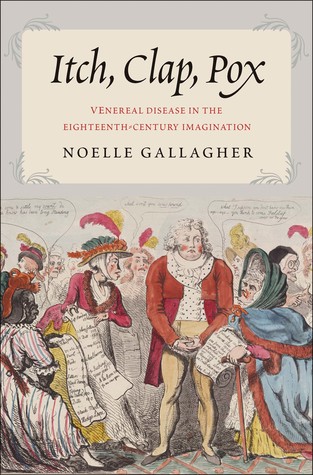 Download Itch, Clap, Pox: Venereal Disease in the Eighteenth-Century Imagination - Noelle D. Gallagher | PDF
