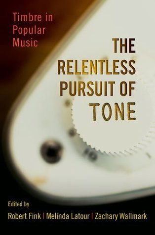 Read The Relentless Pursuit of Tone: Timbre in Popular Music - Robert Wallace Fink file in PDF