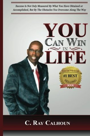 Read You Can Win in Life: The Power To Win Comes From Within - C Ray Calhoun file in PDF