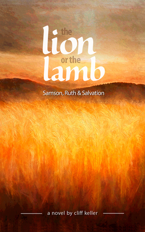Read The Lion or the Lamb, Samson, Ruth and Salvation - Cliff Keller | ePub