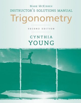 Full Download Instructor's Solutions Manual for: TRIGONOMETRY 2nd Edition by Cynthia Young - Cynthia Young | ePub