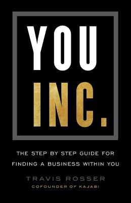 Download You, Inc.: The Step by Step Guide for Finding a Business Within You - Travis Rosser | ePub
