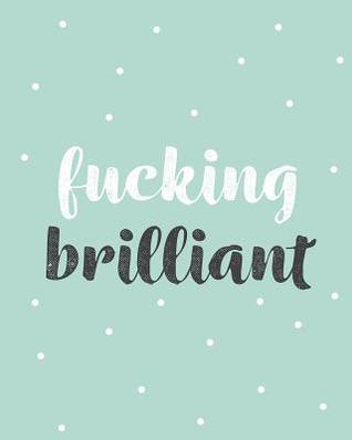 Download Fucking Brilliant: Bullet Grid Journal, 150 Dot Grid Pages, 8x10, Professionally Designed -  file in ePub