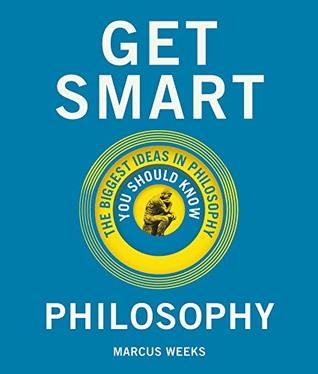 Full Download Get Smart: Philosophy: The Big Ideas You Should Know (genius test) - Marcus Weeks (author) | ePub