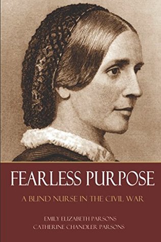 Read Fearless Purpose: A Blind Nurse in the Civil War (Abridged, Annotated) - Emily Elizabeth Parsons | PDF