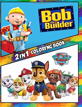 Read 2 in 1 Coloring Book Bob the Builder and Paw Patrol: Best Coloring Book for Children and Adults, Set 2 in 1 Coloring Book, Easy and Exciting Drawings of Your Loved Characters and Cartoons - Spencer Rodvick file in PDF