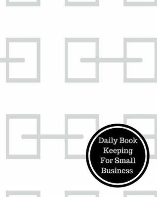 Full Download Daily Book Keeping for Small Business: Daily Bookkeeping Record - Insignia Accounts file in ePub