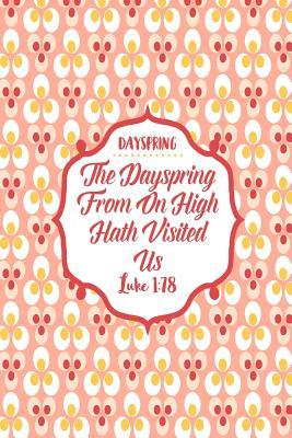Full Download The Dayspring from on High Hath Visited Us: Names of Jesus Bible Verse Quote Cover Composition Notebook Portable -  file in PDF