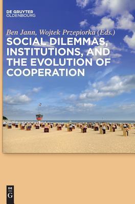 Read Social Dilemmas, Institutions, and the Evolution of Cooperation - Ben Jann | ePub