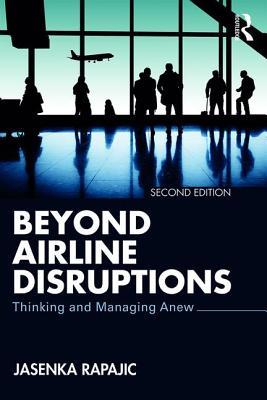 Full Download Beyond Airline Disruptions: Thinking and Managing Anew - Jasenka Rapajic file in ePub