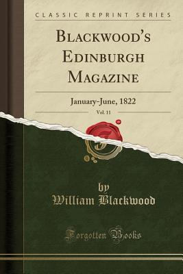 Read Blackwood's Edinburgh Magazine, Vol. 11: January-June, 1822 (Classic Reprint) - William Blackwood and Sons | ePub