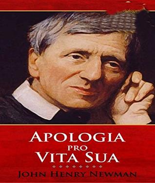 Download Apologia Pro Vita Sua - John Henry Newman (ANNOTATED) Full Version of Great Classics Work - John Henry Newman | ePub