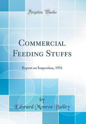 Download Commercial Feeding Stuffs: Report on Inspection, 1931 (Classic Reprint) - Edward Monroe Bailey | PDF