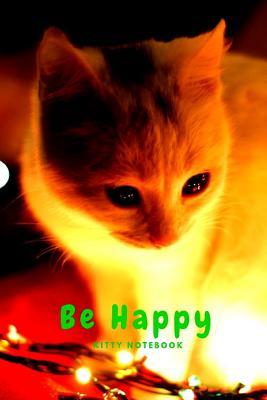 Full Download Be Happy: Kitty Notebook, Ruled Journal for School, Office and Home(cute and Colorful Cover, 6 X 9 Inches, 110 Pages) -  file in PDF