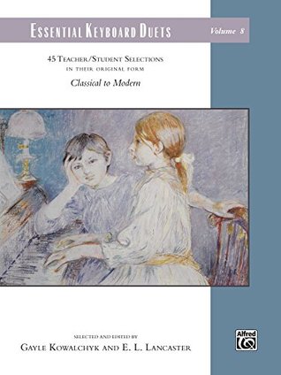 Read Essential Keyboard Duets, Volume 8: 45 Teacher/Student Selections in Their Original Form (Alfred Masterwork Edition: Essential Keyboard Repertoire) - Gayle Kowalchyk file in PDF