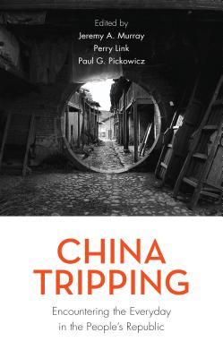 Read China Tripping: Encountering the Everyday in the People's Republic - Jeremy A Murray | ePub