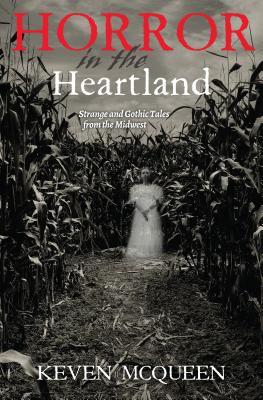 Read Horror in the Heartland: Strange and Gothic Tales from the Midwest - Keven McQueen | PDF