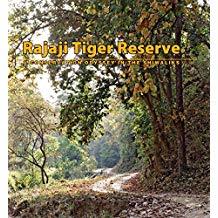 Read Online Rajaji Tiger Reserve: A Conservation Odyssey in the Shiwaliks - Neena Grewal | PDF