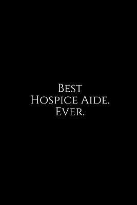 Read Best Hospice Aide. Ever.: A Wide Ruled Notebook -  | ePub