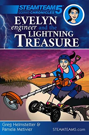 Read Evelyn Engineer and the Lightning Treasure: (STEAMTeam 5 Chronicles) - Greg Helmstetter | ePub