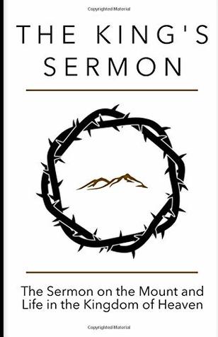 Full Download The King's Sermon: The Sermon on the Mount and Life in the Kingdom of Heaven - Brandon Boone | ePub