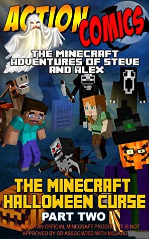 Read Online Action Comics: The Minecraft Adventures of Steve and Alex: The Minecraft Halloween Curse - Part Two (Minecraft Steve and Alex Adventures Book 11) - Anneline Kinnear | PDF