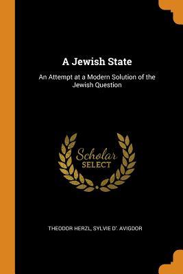 Download A Jewish State: An Attempt at a Modern Solution of the Jewish Question - Theodor Herzl | ePub