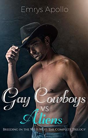 Download Gay Cowboys vs Aliens: Breeding in the Wild West The Complete Trilogy - Emrys Apollo file in ePub