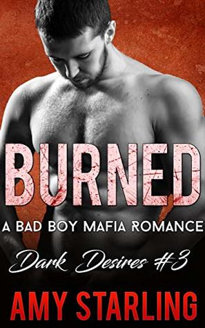Download Burned: A Bad Boy Mafia Romance (Dark Desires Book 3) - Amy Starling | PDF