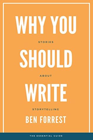 Full Download Why You Should Write: Stories About Storytelling - Ben Forrest | ePub