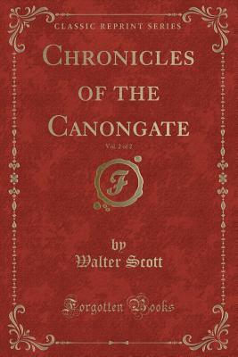 Full Download Chronicles of the Canongate, Vol. 2 of 2 (Classic Reprint) - Walter Scott file in ePub