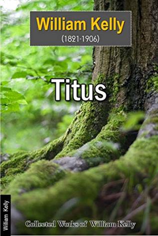 Read Online Titus (Collected Works of William Kelly Book 70) - William Kelly file in ePub