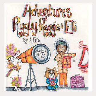 Download The Adventures of Ryguy, Reggie & Eli: Adventure #3 - A Fife | PDF