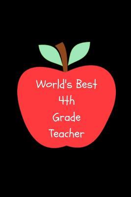 Read World's Best Fourth Grade Teacher: Journal, Gift for Teacher Appreciation - Laynesimms file in PDF