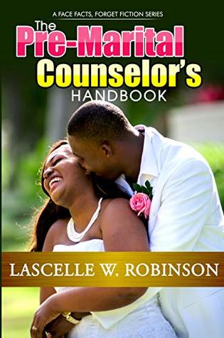 Full Download The Pre-Marital Counselor's Handbook (Face Facts, Forget Fiction 1) - Lascelle W Robinson | ePub
