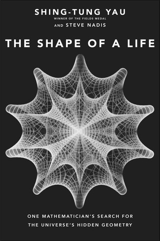 Read The Shape of a Life: One Mathematician's Search for the Universe's Hidden Geometry - Shing-Tung Yau | PDF