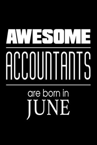 Full Download Awesome Accountants Are Born In June: Accounting Profession Birthday Gift Notebook - file in ePub