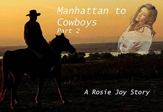 Full Download Manhattan to Cowboys: Part 2 (Manhattan to Coboys) - Rosie Joy file in PDF