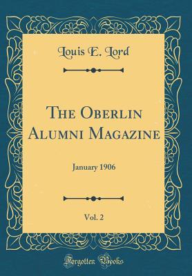 Read The Oberlin Alumni Magazine, Vol. 2: January 1906 (Classic Reprint) - Louis E. Lord file in PDF