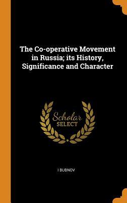 Download The Co-Operative Movement in Russia; Its History, Significance and Character - I Bubnov file in ePub
