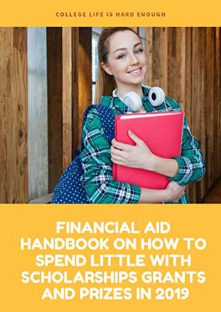 Read financial aid handbook on how to spend little with scholarships grants and prizes in 2019: Finding and applying for grants and scholarships - Mr Fish file in ePub