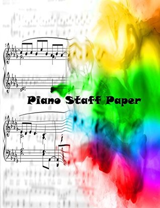 Download Piano Staff Paper: Piano Manuscript Paper,Clefs Notebook,music sketchbook,Treble Clef And Bass Clef Empty 12 Staff, Manuscript Staff Paper Art Piano-Music-Notebook - Ham Weston | ePub