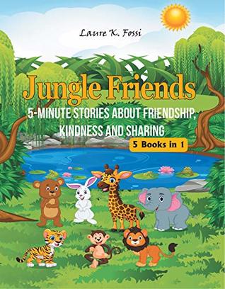 Read Jungle Friends: 5-Minute Stories about Friendship, Kindness and Sharing - Laure K Fossi | PDF