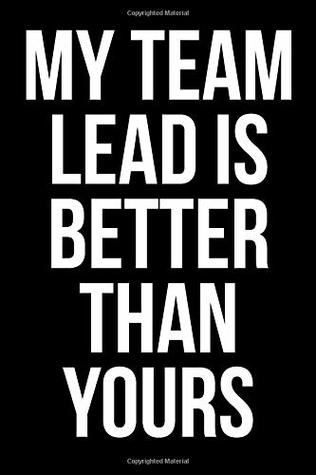 Read Online My Team Lead Is Better Than Yours: Blank Lined Journal - Passion Grapefruit Creations file in PDF