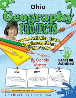 Read Ohio Geography Projects - 30 Cool Activities, Crafts, Experiments and More for Kids to Do to Learn About Your State! (2) (Ohio Experience) - Carole Marsh file in ePub