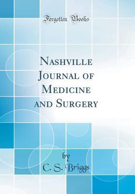 Read Online Nashville Journal of Medicine and Surgery (Classic Reprint) - C S Briggs | PDF