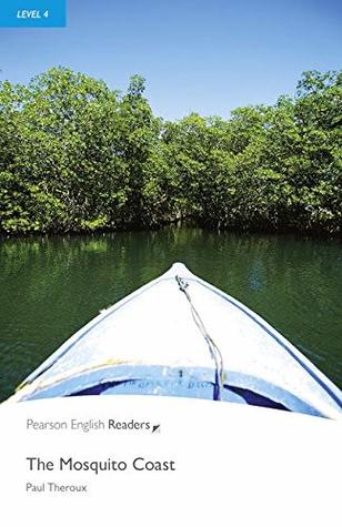 Full Download Level 4: The Mosquito Coast Book and MP3 Pack (Pearson English Graded Readers) - Paul Theroux | PDF