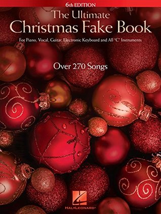 Download The Ultimate Christmas Fake Book: for Piano, Vocal, Guitar, Electronic Keyboard & All C Instruments - Hal Leonard | PDF